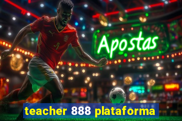 teacher 888 plataforma